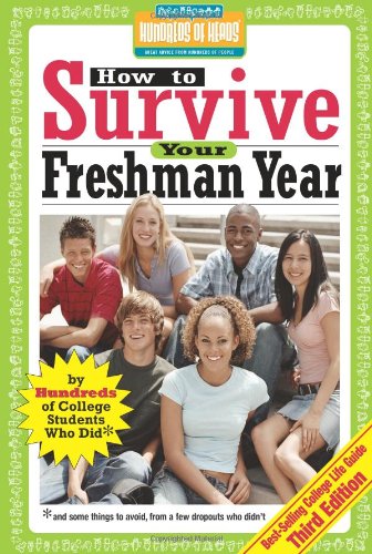 Stock image for How to Survive Your Freshman Year: By Hundreds of College Sophomores, Juniors, and Seniors Who Did (Hundreds of Heads Survival Guides) for sale by SecondSale
