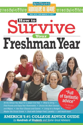 9781933512310: How to Survive Your Freshman Year: By Hundreds of College Graduates Who Did