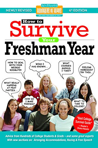 Beispielbild fr How to Survive Your Freshman Year: By Hundreds of Sophomores, Juniors and Seniors Who Did (Hundreds of Heads Survival Guides) zum Verkauf von Gulf Coast Books