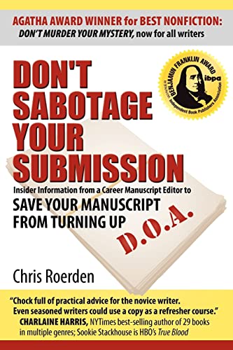 Stock image for Don't Sabotage Your Submission : An Editor Tells Writers: Save Your Manuscript from Turning up D. O. A. for sale by Better World Books