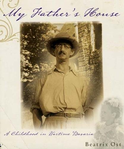 9781933527109: My Father's House: A Childhood in Wartime Bavaria