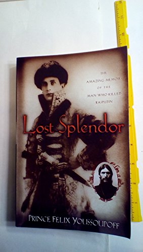 Stock image for Lost Splendor: The Amazing Memoirs of the Man Who Killed Rasputin for sale by Half Price Books Inc.