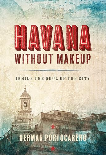 Beispielbild fr Havana Without Makeup: Inside the Soul of the City zum Verkauf von Buchpark