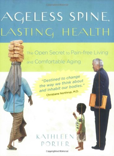 Beispielbild fr Ageless Spine, Lasting Health: The Open Secret to Pain-free Living and Comfortable Aging zum Verkauf von WorldofBooks