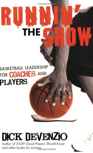 Stock image for Runnin' the Show: Basketball Leadership for Coaches and Players for sale by Ergodebooks