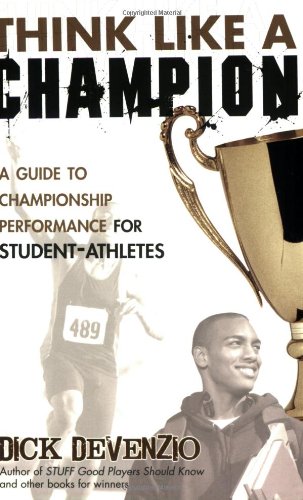 Imagen de archivo de Think Like a Champion: A Guide to Championship Performance for Student-Athletes a la venta por HPB-Ruby