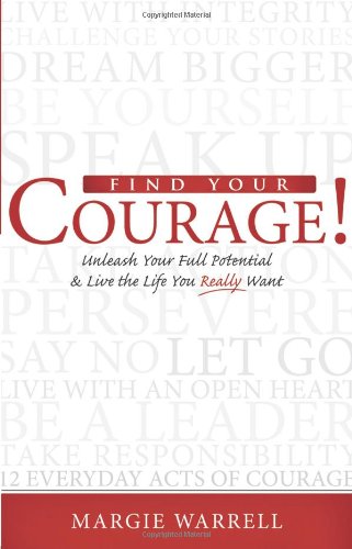 Beispielbild fr Find Your Courage!: Unleash Your Full Potential and Live the Life You Really Want zum Verkauf von Wonder Book
