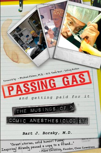 Imagen de archivo de Passing Gas and Getting Paid for It: The Musings of a Comic Anesthesiologist a la venta por Front Cover Books