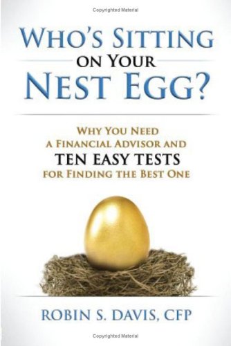 9781933538808: Who's Sitting on Your Nest Egg?: Why You Need a Financial Advisor and Ten Easy Tests for Finding the Best One