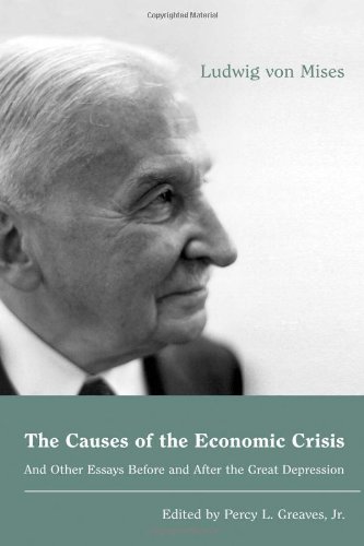 Beispielbild fr The Causes of the Economic Crisis: And Other Essays Before and After the Great Depression zum Verkauf von GF Books, Inc.