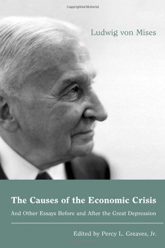 Stock image for The Causes of the Economic Crisis: And Other Essays Before and After the Great Depression for sale by GF Books, Inc.