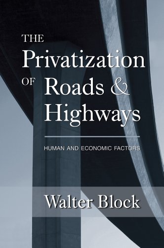 Imagen de archivo de The Privatization of Roads and Highways: Human and Economic Factors a la venta por ThriftBooks-Dallas