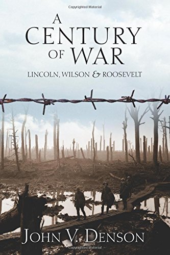 Stock image for A Century of War: Lincoln, Wilson & Roosevelt for sale by SecondSale