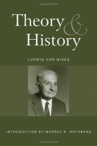 Theory and History: An Interpretation of Social and Economic Evolution (9781933550190) by Ludwig Von Mises