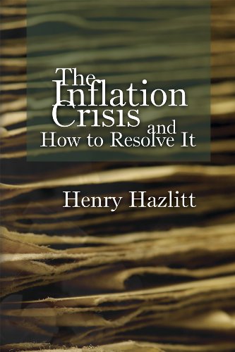 9781933550565: The Inflation Crisis and How to Resolve It by Henry Hazlitt (2009) Hardcover