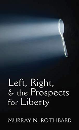 Imagen de archivo de Left, Right, and the Prospects for Liberty a la venta por GF Books, Inc.