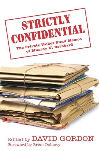 Stock image for Strictly Confidential: The Private Volker Fund Memos of Murray N. Rothbard for sale by Better World Books