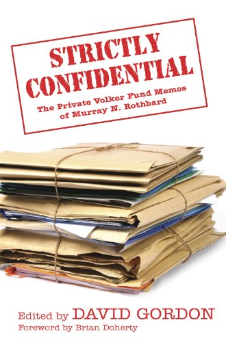 9781933550800: Strictly Confidential: The Private Volker Fund Memos of Murray N. Rothbard