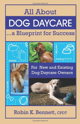 9781933562520: All About Dog Daycare: A Blueprint for Success