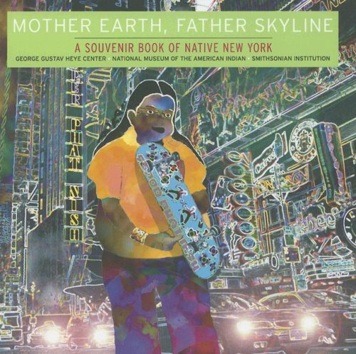 Beispielbild fr Mother Earth, Father Skyline: A Souvenir Book of Native New York zum Verkauf von SecondSale
