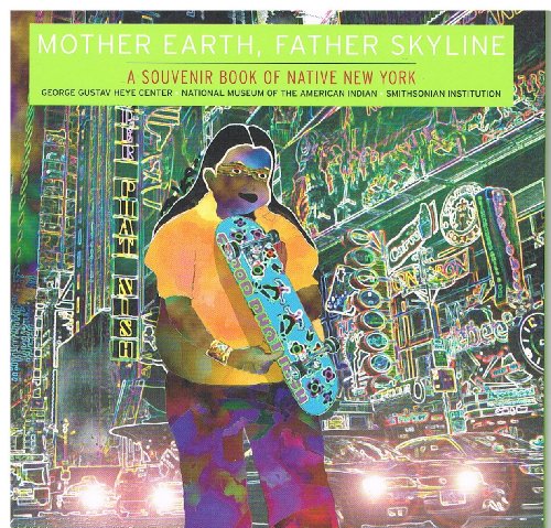 Stock image for Mother Earth, Father Skyline: A Souvenir Book of Native New York for sale by ZBK Books