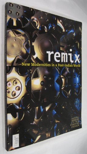 Stock image for Remix: New Modernities in a Post-Indian World for sale by Zoom Books Company