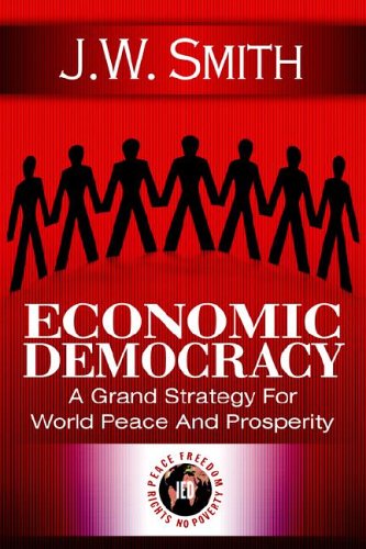 Beispielbild fr Economic Democracy: A Blueprint for World Peace and Prosperity zum Verkauf von Books From California