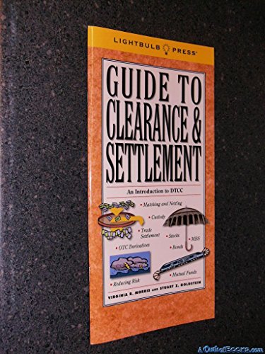 Guide to Clearance & Settlement (9781933569987) by Virginia B. Morris; Stuart Z. Goldstein
