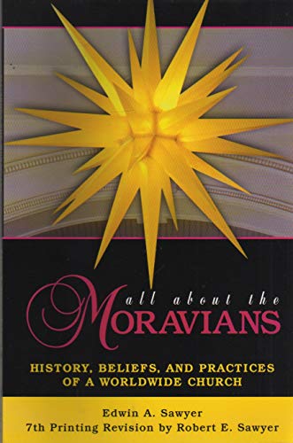 Stock image for All About the Moravians: History, Beliefs and Practices of a Worldwide Church, Revision for sale by ThriftBooks-Atlanta