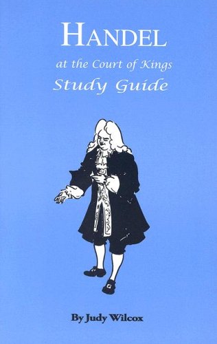Imagen de archivo de Handel At The Court of Kings - Study Guide a la venta por SecondSale