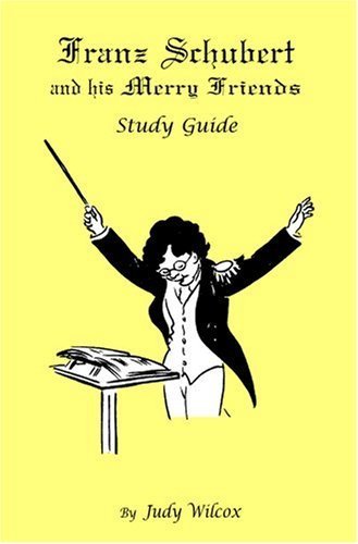 Imagen de archivo de Franz Schubert and His Merry Friends Study Guide (Great Musicians Series) a la venta por Half Price Books Inc.
