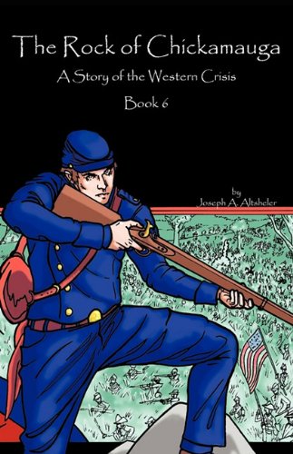 The Rock of Chickamauga: A Story of the Western Crisis (9781933573878) by Altsheler, Joseph A.