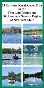 25 Flatwater Kayak/Canoe Trips in the Thousand Islands and St. Lawrence Seaway Region of New York St (9781933575124) by Roger Fulton