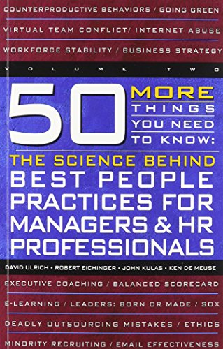 Imagen de archivo de 50 More Things You Need to Know: The Science Behind Best People Practices for Managers HR Professionals (VOLUME TWO) a la venta por Front Cover Books