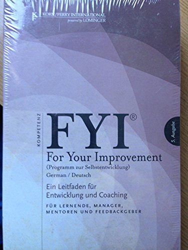 9781933578231: FYI: For Your Improvement (GERMAN Deutsch Language - 5th Edition) Programm zur Selbstentwicklung. Ein Leitfaden fur Entwicklung und Coaching, Fur Lernende, Manager, Mentoren und Feedbackgeber