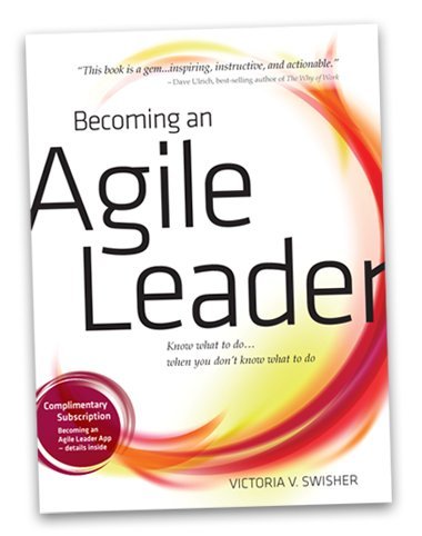 9781933578439: Becoming an Agile Leader Know What to Do ... When You Don't Know What to Do