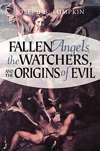 9781933580104: Fallen Angels, The Watchers, and The Origins of Evil: A Problem of Choice