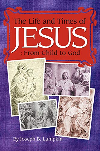 Imagen de archivo de The Life and Times of Jesus From Child to God Including The Infancy Gospels a la venta por PBShop.store US