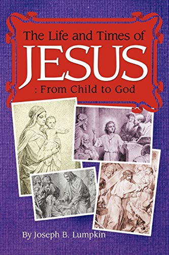 Stock image for The Life and Times of Jesus From Child to God Including The Infancy Gospels for sale by PBShop.store US