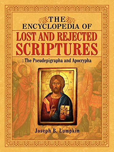 9781933580913: Encyclopedia of Lost and Reject Scriptures: The Pseudepigrapha and Apocrypha