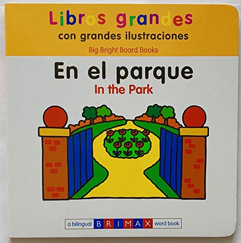Beispielbild fr In the Park / En El Parque (Babies Big Bright Board Books / Bebes - Libros Grandes con Grandes Ilustraciones ~ A Bilingual Brimax Word Book) zum Verkauf von BooksRun