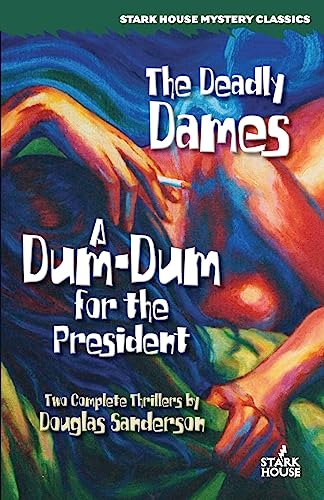 9781933586069: The Deadly Dames / A Dum-Dum for the President (Stark House Mystery Classics)