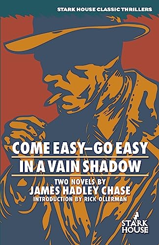 Come Easyâ€”Go Easy / In a Vain Shadow (Stark House Classic Thrillers) (9781933586380) by James Hadley Chase; Rick Ollerman