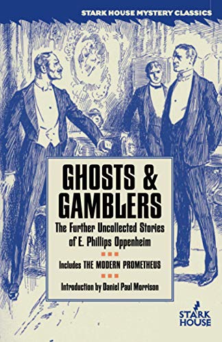 Beispielbild fr Ghosts & Gamblers: The Further Uncollected Stories of E. Phillips Oppenheim zum Verkauf von Revaluation Books