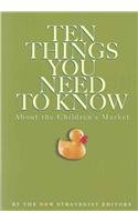 Stock image for Ten Things You Need to Know about the Children's Market for sale by Better World Books: West