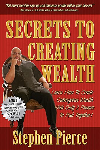 Beispielbild fr Secrets to Creating Wealth: Learn How to Create Outrageous Wealth with Only Two Pennies to Rub Together zum Verkauf von WorldofBooks