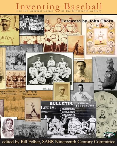 Imagen de archivo de Inventing Baseball: The 100 Greatest Games of the 19th Century (SABR Digital Library) a la venta por Calliopebooks