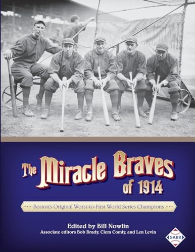 Imagen de archivo de The Miracle Braves of 1914: Boston's Original Worst-to-First World Series Champions (The SABR Digital Library) a la venta por Ergodebooks