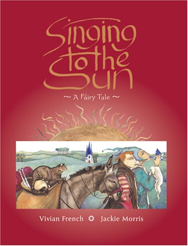 9781933605944: Singing to the Sun: A Fairy Tale