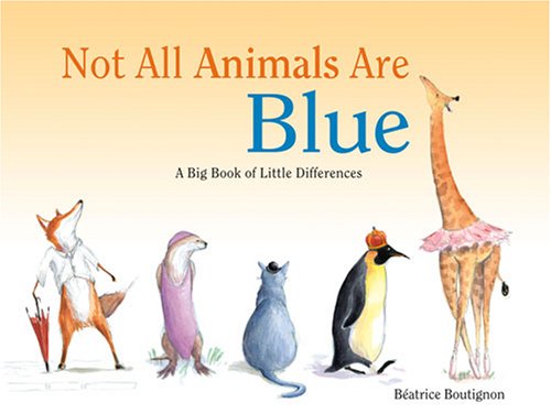 Imagen de archivo de Not All Animals Are Blue: A Big Book About Little Differences a la venta por Books of the Smoky Mountains